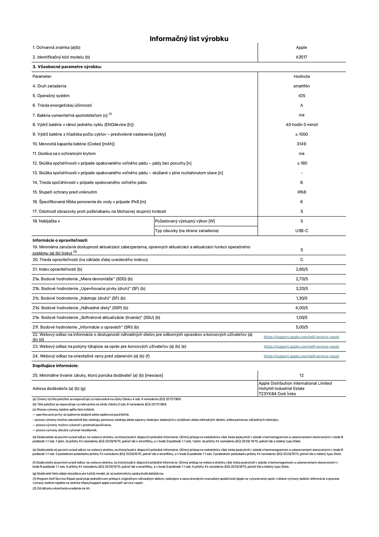 Informačný list produktu k iPhonu Air, model A3517. Dodala spoločnosť Apple Distribution International Limited, Hollyhill Industrial Estate. Cork, Írsko, T23 YK84. Druh zariadenia: smartfón. Operačný systém: iOS. Trieda energetickej účinnosti: A. Batéria vymeniteľná spotrebiteľom: nie. Výdrž batérie v rámci jedného cyklu: 40 hodín. Výdrž batérie z hľadiska počtu cyklov – predvolené nastavenia: ≥ 1 000. Menovitá kapacita batérie: 3,149 mAh. Dodávané s ochranným krytom: nie. Skúška spoľahlivosti v prípade opakovaného voľného pádu – pády bez poruchy: ≥ 180. Skúška spoľahlivosti v prípade opakovaného voľného pádu – pády bez poruchy, skúšané v plne roztiahnutom stave: nevzťahuje sa. Trieda spoľahlivosti v prípade opakovaného voľného pádu: B. Stupeň ochrany pred vniknutím: IP68. Špecifikovaná hĺbka ponorenia do vody v prípade IPx8: 6 metrov. Odolnosť obrazovky proti poškriabaniu na Mohsovej stupnici tvrdosti: 5. Požadovaný výstupný výkon nabíjačky: 5 wattov. Typ zásuvky nabíjačky (na strane zariadenia): USB-C. Minimálna zaručená dostupnosť aktualizácií zabezpečenia, opravných aktualizácií a aktualizácií funkcií operačného systému: 5 rokov. Trieda opraviteľnosti: C. Index opraviteľnosti: 2,85/5. Bodové hodnotenie „Miera demontáže“ (SDD):  2,70/5. Bodové hodnotenie „Upevňovacie prvky“:  3,20/5. Bodové hodnotenie „Nástroje“:  1,30/5. Bodové hodnotenie „Náhradné diely“:  4,00/5. Bodové hodnotenie „Softvérové aktualizácie“:  1,00/5. Bodové hodnotenie „Informácie o opravách“:  5,00/5. Webový odkaz na informácie o dostupnosti náhradných dielov pre odborných opravárov a koncových používateľov: https://support.apple.com/self-service-repair. Webový odkaz na pokyny k oprávám pre koncových používateľov: https://support.apple.com/self-service-repair. Webový odkaz na orientačné ceny pred zdanením: https://support.apple.com/self-service-repair. Ponúkame 12-mesačnú všeobecnú záruku.